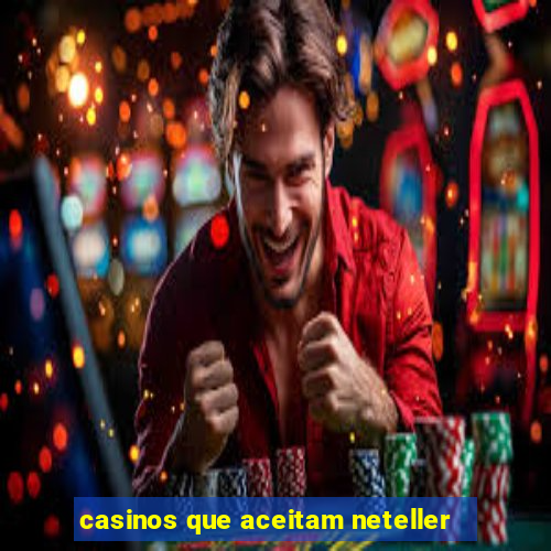 casinos que aceitam neteller